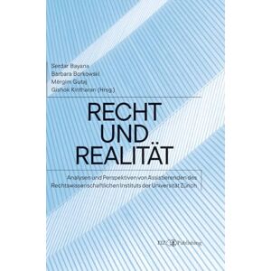Gutaj, Mërgim Recht und Realität: Analysen und Perspektiven von Assistierenden des Rechtswissenschaftlichen Instituts der Universität Zürich Gutaj, Mërgim Recht und Realität: Analysen und Perspektiven von Assistierenden des Rechtswissenschaftlichen Instituts der Universität Zürich