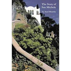 Munthe, Axel The Story of San Michele Munthe, Axel The Story of San Michele