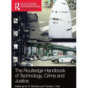 The Routledge Handbook of Technology, Crime and Justice (Routledge International Handbooks) The Routledge Handbook of Technology, Crime and Justice (Routledge International Handbooks)