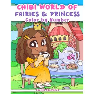 Sachdeva, Sachin Chibi World of Fairies and Princess Coloring Book: Color by Numbers for Adults, Women and Teens featuring Kawaii Fantasy Fairy and Unicorn for relaxation (Chibi Coloring World) Sachdeva, Sachin Chibi World of Fairies and Princess Coloring Book: Color by Numbers for Adults, Women and Teens featuring Kawaii Fantasy Fairy and Unicorn for relaxation (Chibi Coloring World)