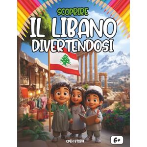 Story, Open Scoprire il Libano divertendosi: Un viaggio educativo e colorato alla scoperta della storia, della cultura, della cucina e delle leggende del Libano Story, Open Scoprire il Libano divertendosi: Un viaggio educativo e colorato alla scoperta della storia, della cultura, della cucina e delle leggende del Libano