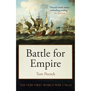 Pocock, Tom Battle for Empire: The Very First World War 1756-63 Pocock, Tom Battle for Empire: The Very First World War 1756-63