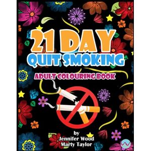 Wood, Jennifer 21 Day Quit Smoking Adult Colouring Book Wood, Jennifer 21 Day Quit Smoking Adult Colouring Book