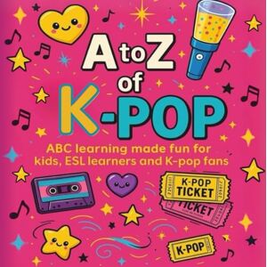 Publishing, Cat's Whiskers A to Z of K-pop: Have fun learning your ABCs Publishing, Cat's Whiskers A to Z of K-pop: Have fun learning your ABCs