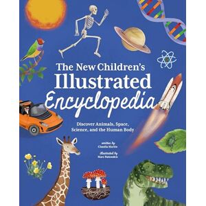 Martin, Claudia The New Children's Illustrated Encyclopedia: Discover Animals, Space, Science, and the Human Body Martin, Claudia The New Children's Illustrated Encyclopedia: Discover Animals, Space, Science, and the Human Body