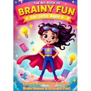 Ward, Michelle Puzzle Book for Girls Ages 6–8: The Big Book of Brainy Fun: Over 200 Pages of Screen-Free Fun! A Variety Puzzle Book Packed with Brain Games, Logic ... & Confidence (The Curious Collection) Ward, Michelle Puzzle Book for Girls Ages 6–8: The Big Book of Brainy Fun: Over 200 Pages of Screen-Free Fun! A Variety Puzzle Book Packed with Brain Games, Logic ... & Confidence (The Curious Collection)