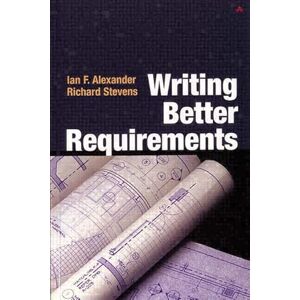 Alexander, Ian Writing Better Requirements Alexander, Ian Writing Better Requirements