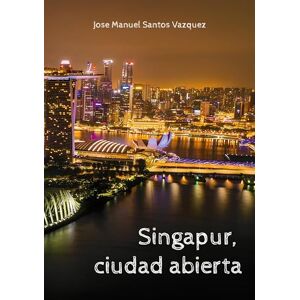 Santos Vazquez, Jose Manuel Singapur, ciudad abierta Santos Vazquez, Jose Manuel Singapur, ciudad abierta