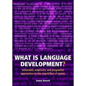 Russell, James What Is Language Development?: Rationalist, Empiricist, And Pragmatist Approaches To The Acquisition Of Syntax Russell, James What Is Language Development?: Rationalist, Empiricist, And Pragmatist Approaches To The Acquisition Of Syntax