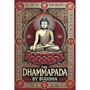 Buddha The Dhammapada (Collector's Edition) (Laminated Hardback with Jacket) Buddha The Dhammapada (Collector's Edition) (Laminated Hardback with Jacket)