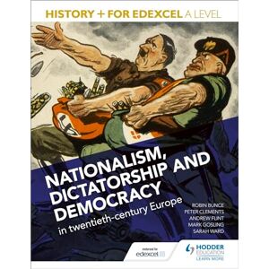 Gosling, Mark History+ for Edexcel A Level: Nationalism, dictatorship and democracy in twentieth-century Europe Gosling, Mark History+ for Edexcel A Level: Nationalism, dictatorship and democracy in twentieth-century Europe