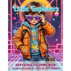 de Vries-Remmers, corry Little Explorers: A Whimsical Coloring Journey Through Worlds of Wonder de Vries-Remmers, corry Little Explorers: A Whimsical Coloring Journey Through Worlds of Wonder