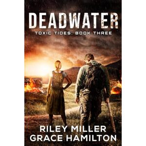 Miller, Riley Deadwater: Post-Apocalyptic Disaster Saga of an American Family Surviving a World-Changing Algae Bloom (Toxic Tides) Miller, Riley Deadwater: Post-Apocalyptic Disaster Saga of an American Family Surviving a World-Changing Algae Bloom (Toxic Tides)