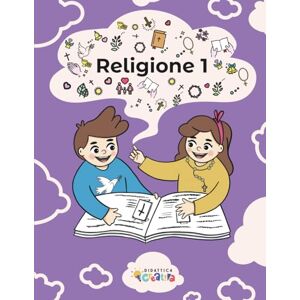 CREATIVA SRL, DIDATTICA Libro di Religione – Classe Prima (LIBRI DI RELIGIONE DALLA CLASSE 1 ALLA 5 PRIMARIA) CREATIVA SRL, DIDATTICA Libro di Religione – Classe Prima (LIBRI DI RELIGIONE DALLA CLASSE 1 ALLA 5 PRIMARIA)