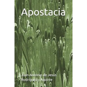Rodríguez y Aguirre, Juan Antonio de Jesús Apostacia Rodríguez y Aguirre, Juan Antonio de Jesús Apostacia
