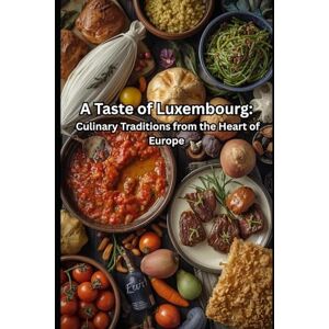 Davilla A Taste of Luxembourg: Culinary Traditions from the Heart of Europe Davilla A Taste of Luxembourg: Culinary Traditions from the Heart of Europe