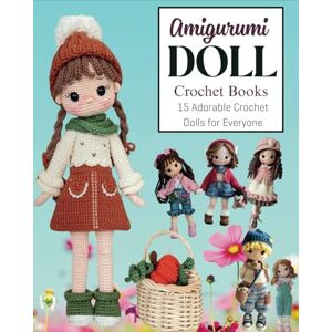 Lucas, Sunnie Amigurumi Doll Crochet Books: 15 Adorable Crochet Dolls for Everyone Lucas, Sunnie Amigurumi Doll Crochet Books: 15 Adorable Crochet Dolls for Everyone