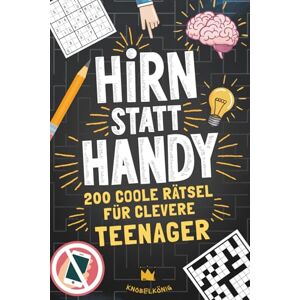 Knobelkönig Hirn statt Handy 200 coole Rätsel für clevere Teenager: Perfektes Geschenk-Rätselbuch für Teenager Mädchen & Jungen Knobelkönig Hirn statt Handy 200 coole Rätsel für clevere Teenager: Perfektes Geschenk-Rätselbuch für Teenager Mädchen & Jungen