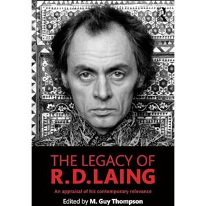 The Legacy of R. D. Laing: An appraisal of his contemporary relevance The Legacy of R. D. Laing: An appraisal of his contemporary relevance