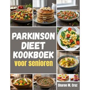 Cruz, Sharon M. Parkinson Dieet kookboek voor senioren Cruz, Sharon M. Parkinson Dieet kookboek voor senioren