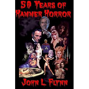 Flynn, Dr. John L. 50 Years of Hammer Horror Flynn, Dr. John L. 50 Years of Hammer Horror