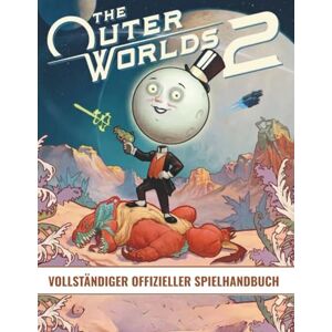 Clark, Jason L. OUTER WORLD 2 VOLLSTÄNDIGER OFFIZIELLER SPIELHANDBUCH: Der 100 %-Abschlussleitfaden: Eine vollständige Komplettlösung, alle Haupt- und Nebenquests, ... Waffen, Handwerk und alle Enden Clark, Jason L. OUTER WORLD 2 VOLLSTÄNDIGER OFFIZIELLER SPIELHANDBUCH: Der 100 %-Abschlussleitfaden: Eine vollständige Komplettlösung, alle Haupt- und Nebenquests, ... Waffen, Handwerk und alle Enden