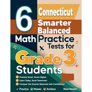 Nazari, Reza 6 Connecticut Smarter Balanced Math Practice Tests for Grade 3 Students Nazari, Reza 6 Connecticut Smarter Balanced Math Practice Tests for Grade 3 Students
