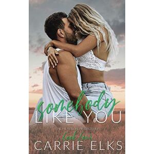 Elks, Carrie Somebody Like You: A Small Town Single Parent Romance (The Heartbreak Brothers) Elks, Carrie Somebody Like You: A Small Town Single Parent Romance (The Heartbreak Brothers)