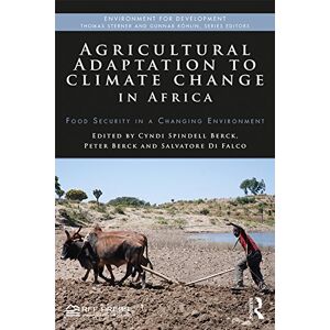 Routledge Agricultural Adaptation to Climate Change in Africa: Food Security in a Changing Environment (Environment for Development) Routledge Agricultural Adaptation to Climate Change in Africa: Food Security in a Changing Environment (Environment for Development)