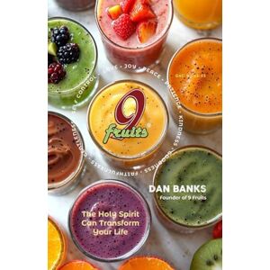 Banks, Dan 9 Fruits: The Holy Spirit Can Transform Your Life Banks, Dan 9 Fruits: The Holy Spirit Can Transform Your Life