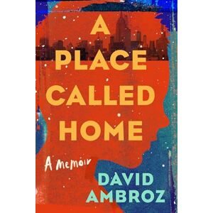 Ambroz, David A Place Called Home: A Memoir Ambroz, David A Place Called Home: A Memoir