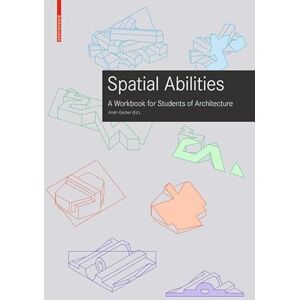 Training Spatial Abilities: A Workbook for Students of Architecture Training Spatial Abilities: A Workbook for Students of Architecture