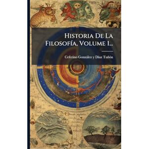 Historia De La FilosofÃ-a, Volume 1... Historia De La FilosofÃ-a, Volume 1...