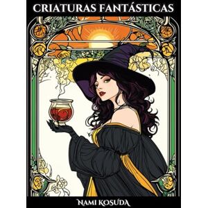 Kosuda, Nami Criaturas fantásticas: El relajante libro para colorear con 50 ilustraciones de hadas, brujas, demonios, guerreros y todo tipo de criaturas extraordinarias. Kosuda, Nami Criaturas fantásticas: El relajante libro para colorear con 50 ilustraciones de hadas, brujas, demonios, guerreros y todo tipo de criaturas extraordinarias.