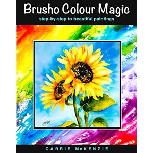 MCKENZIE, CARRIE BRUSHO COLOUR MAGIC: for Beautiful Brusho Paintings MCKENZIE, CARRIE BRUSHO COLOUR MAGIC: for Beautiful Brusho Paintings
