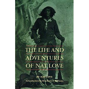 Love, Nat The Life and Adventures of Nat Love (Blacks in the American West) Love, Nat The Life and Adventures of Nat Love (Blacks in the American West)