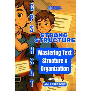 Rappaport, Ami CPS HSAT Reading Strong Structure: Mastering Text Structure & Organization (CPS HSAT Reading High Score Series) Rappaport, Ami CPS HSAT Reading Strong Structure: Mastering Text Structure & Organization (CPS HSAT Reading High Score Series)