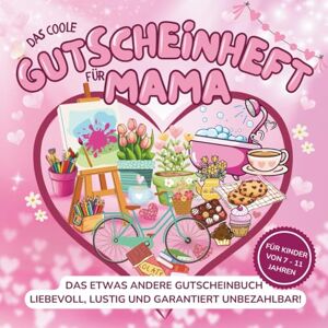 Prints, CSF Das coole Gutscheinheft für Mama Das etwas andere Gutscheinbuch: Das perfekte Geschenk zum Muttertag, zum Geburtstag oder zu Weihnachten Für Kinder von 7-11 Jahren Prints, CSF Das coole Gutscheinheft für Mama Das etwas andere Gutscheinbuch: Das perfekte Geschenk zum Muttertag, zum Geburtstag oder zu Weihnachten Für Kinder von 7-11 Jahren