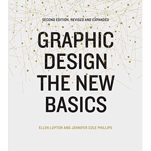 Lupton, Ellen Graphic Design: The New Basics, revised and expanded Lupton, Ellen Graphic Design: The New Basics, revised and expanded
