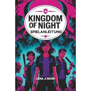 Rook, Lena J. KINGDOM OF NIGHT SPIELANLEITUNG: Ein erfahrener Durchlauf-Begleiter mit tiefgehenden Strategien, um sich im Thrilling Night-Universum zu integrieren und zu glänzen. Rook, Lena J. KINGDOM OF NIGHT SPIELANLEITUNG: Ein erfahrener Durchlauf-Begleiter mit tiefgehenden Strategien, um sich im Thrilling Night-Universum zu integrieren und zu glänzen.