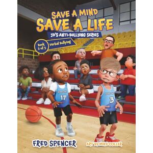 Spencer, Fred Verbal Bullying (Save A Mind Save A Life -JD’s Anti-Bullying Series) Spencer, Fred Verbal Bullying (Save A Mind Save A Life -JD’s Anti-Bullying Series)