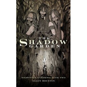 Houston, Allen The Shadow Garden: Volume 2 (Nightfall Gardens) Houston, Allen The Shadow Garden: Volume 2 (Nightfall Gardens)