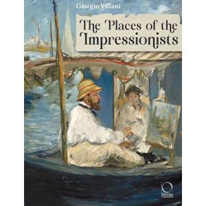 Villani, Giorgio The Places of the Impressionists Villani, Giorgio The Places of the Impressionists