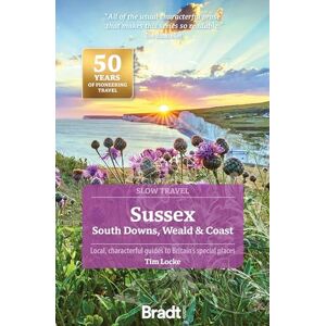 Locke, Tim Bradt Sussex (Slow Travel Guide): South Downs, Weald & Coast (Bradt Travel Guides (Slow Travel series)) Locke, Tim Bradt Sussex (Slow Travel Guide): South Downs, Weald & Coast (Bradt Travel Guides (Slow Travel series))