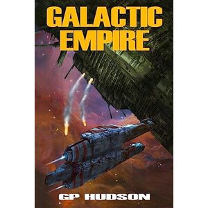 Hudson, G.P. Galactic Empire: Volume 7 (The Pike Chronicles) Hudson, G.P. Galactic Empire: Volume 7 (The Pike Chronicles)