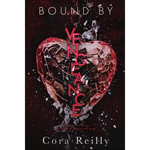 Reilly, Cora Bound By Vengeance (Born in Blood Mafia Chronicles) Reilly, Cora Bound By Vengeance (Born in Blood Mafia Chronicles)