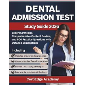 Academy, CertiEdge DENTAL ADMISSION TEST STUDY GUIDE 2026: Expert Strategies, Comprehensive Content Review, and 600 Practice Questions with Detailed Explanations (2026 study guides) Academy, CertiEdge DENTAL ADMISSION TEST STUDY GUIDE 2026: Expert Strategies, Comprehensive Content Review, and 600 Practice Questions with Detailed Explanations (2026 study guides)