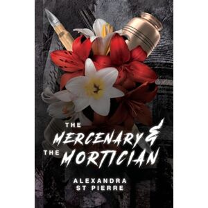 St Pierre, Alexandra The Mercenary and the Mortician Discreet Cover St Pierre, Alexandra The Mercenary and the Mortician Discreet Cover
