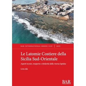 Idà, Livio Le Latomie Costiere della Sicilia Sud-Orientale: Aspetti tecnici, trasporto e titolarità della risorsa lapidea: 3229 (International) Idà, Livio Le Latomie Costiere della Sicilia Sud-Orientale: Aspetti tecnici, trasporto e titolarità della risorsa lapidea: 3229 (International)