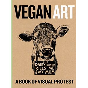 Tommy Kane Vegan Art: A Book Of Visual Protest Tommy Kane Vegan Art: A Book Of Visual Protest